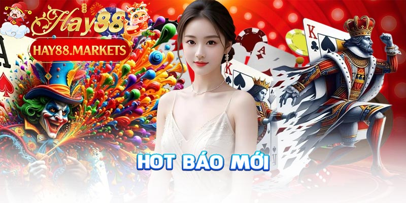 Hay88 báo mới