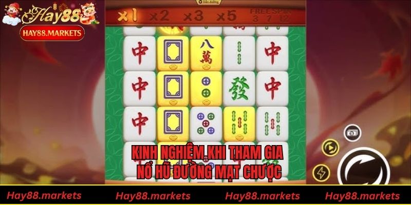Kinh nghiệm khi tham gia nổ hũ đường mạt chược